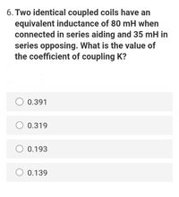 Answered Two Identical Coupled Coils Have An Bartleby