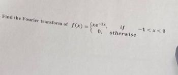 Answered If Find The Fourier Transform Of F X Bartleby