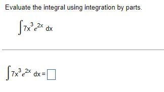 Answered Evaluate The Integral Using Integration Bartleby