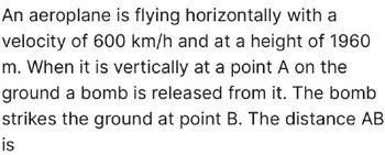 Answered An Aeroplane Is Flying Horizontally With A Velocity Of Km