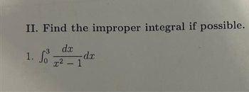 Answered II Find the improper integral if possible 1 So dx dx x²