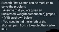 Answered Breadth First Search Can Be Modi Ed To Solve The Problem