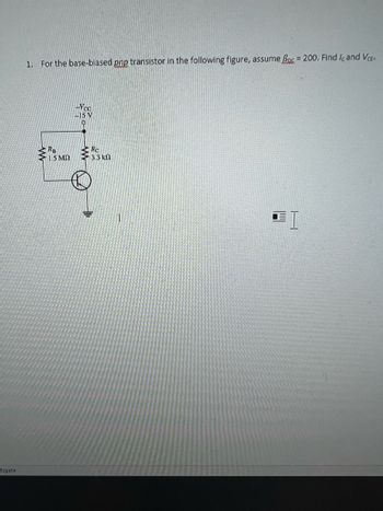 Answered 1 For The Base Biased Png Transistor In The Following Figure