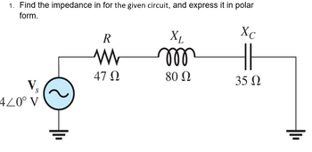 Answered 1 Find The Impedance In For The Given Bartleby