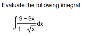 Answered Evaluate The Following Integral 9 9x Bartleby