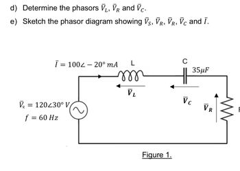 Answered d Determine the phasors V₁ VR and Vc bartleby