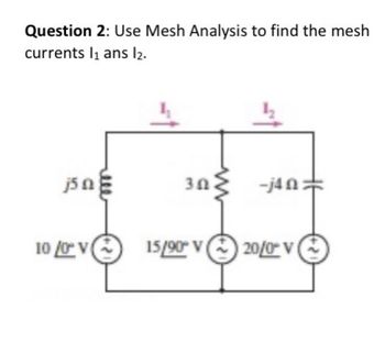 Answered Question Use Mesh Analysis To Find Bartleby