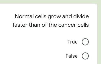 Answered Normal Cells Grow And Divide Faster Bartleby