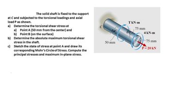 Answered The Solid Shaft Is Fixed To The Support At C And Subjected To