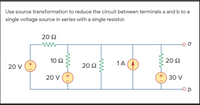 Answered Use Source Transformation To Reduce The Circuit Between