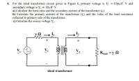 Answered For The Ideal Transformer Circuit Given Bartleby