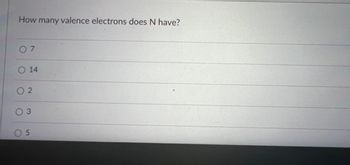 Answered How Many Valence Electrons Does N Have Bartleby