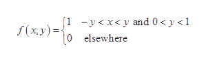 |1 -y<x<y and 0< y <1
f (x.y) =
elsewhere
