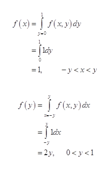-jл
f(x)- [s(х)dy
J-0
| lcy
[ldy
= 1,
—у «х<у
f (v) = [ f(x.y)dx
X--y
| lax
0<y <1
= 2y,

