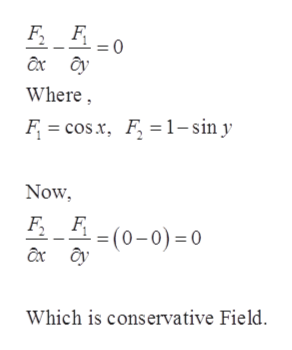0 =
Where
F cosx F1-sin y
Now
(0-0) 0
Which is conservative Field.
