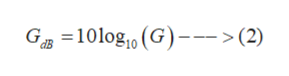 G =10log, (G)--->(2)
dB
