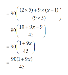 = 90 2x5)+9x (x-1)
(9 x5)
10 9x-9
=90
45
1 9x
= 90
45
9019x
45
