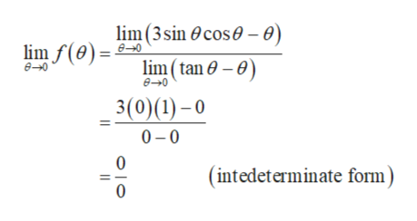 lim (3sin 0cos- e)
lim (tan 0-)
lim f(e)
e0
3(0)(1)-0
0-0
0
(intedeterminate form)
