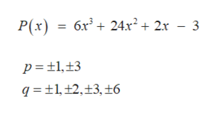 P(x) 6x324x2+ 2x - 3
q 1,12,13, +6
