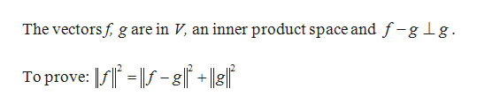 The vectors f g are in V, an inner product space andf-glg
-8| +|\g|
To prove:
