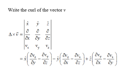 Write the curl of the vector v
Axi =
âx ây ôz
Əv, ôv,
+z
ôx
ây
