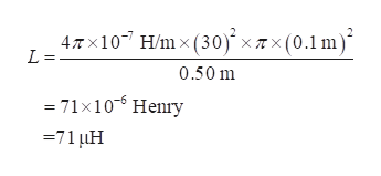 47x107 H/m x (30
L=
xx (0.1 m)
0.50 m
71x10 Henry
=71 uH
