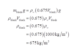 moP(0.675Vk)
Psioc Vliock =(0.675)P,Vsedk
Petoeck =(0.675)P
(0.675)(1000kg/m2)
675kg/m3
block
