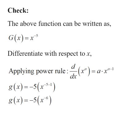 Check:
The above function can be written as,
G(x)=x
Differentiate with respect to x
d
Applying power rule:(x")= ax"
dx
g(x)= -5(x-1)
8(x)= -5(x")
