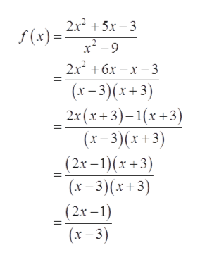 2x25x-3
f (x)=
x2-9
2x26xx3
(x-3)(x+3)
2x (x +3)-1x +3)
(x-3)(x+3)
(2x-1)(x+3)
(x-3)(x+3)
(2x-1)
(x-3)
