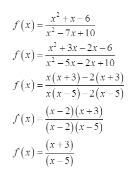 f(x)
x2-7x10
x23x-26
f (x)=
x25x-2x 10
*(x+3)-2(x +3)
x(x-5)-2x-5)
f (x)
11
(x-2)(x+3)
f (x)
(x-2)(x-5)
(x+3)
f(x)
(x-5)
