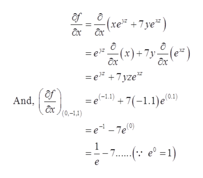 of
(xe +7ye* )
(*) + 7y (e*)
= ez
ôx
= e" +7 yze*
(ro)
= e-1.1) + 7(-1.1)e
And,
(0,-1,1)
= e - 7e(0)
- 7..: e° =1)
- 7....(: e° =1)
