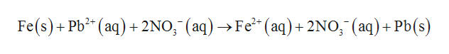 Fe(s)+Pb (aq)+2NO, (aq)Fe (aq)+2NO, (aq)+ Pb(s)

