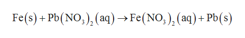 Fe(s)+ Pb(NO,), (aq) -Fe(NO,), (aq)+ Pb(s)
