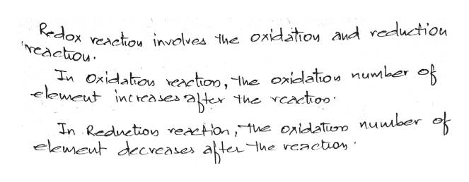 Redox renetio involves the oxidatiou and reductiou
rcactrou
In oxidatow veaction, he oridation nuwber of
elemeut inc
cases alter the vcactioo
nunber
In Reduction veacton, 1ue onidatūoo
eemeut decveases attei Yhe vcaetios
