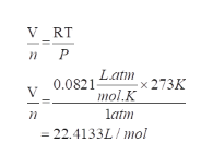 V RT
nP
Latn
0.0821
mol.K
<273K
latm
= 22.4133L / mol
