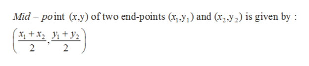 Mid -point (x,y) of two end-points (xy,) and x,y,) is given by
2 2
