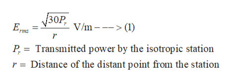 узОР
E,
V/m –--> (1)
rms
P, = Transmitted power by the isotropic station
r = Distance of the distant point from the station
