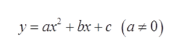 y = ax + bx +c (a ± 0)
