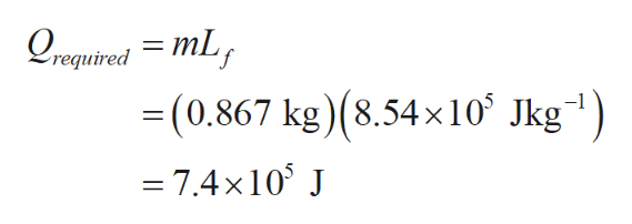 Qrequired mL
=(0.867 kg)(8.54x10 Jkg)
= 7.4x10 J
