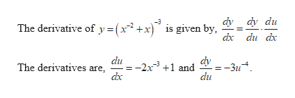 dy dy du
-3
The derivative of y=(x2 +x)° is given by
dix du dx
du
:-2x3and
dx
ay-3u
du
The derivatives are
