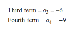Third term = ɑz = -6
Fourth term = a1 = -9
