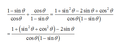 1+sin20-2sin 0+ cos2 0
1-sin
cos e
1 sin
cose(1-sine)
cose
1+(sin + cos e)-2sin 0
cose(1-sine)
