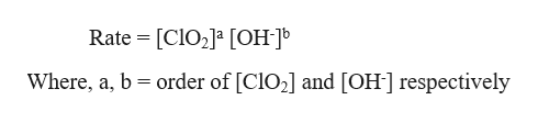 Rate [CIO2]a [OHJ5
order of [CIO2] and [OH] respectively
Where, a, b
=
