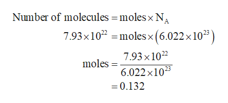 Number of molecules = moles x N
7.93x102 molesx(6.022 x 103
7.93x1022
moles
6.022x1023
=0.132
