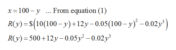 x 100- yFrom equation (1)
Ry) S(10(100-y)+12y - 0.05(100- y) -0.02y)
R(y) 500+12y-0.05y2-0.02y
