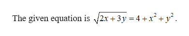The given equation is 2x + 3y = 4 +x² + y² .
