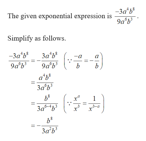 -3a b8
The given exponential expression is
9a b3
Simplify as follows
—За'ь8
9ab3
За'ь9
-a
9ab3
b
b
a b8
За'ъ3
Заб-433
b-a
х
8
За'Ь
