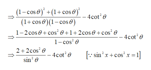 (1-cose) +(1+cos j
(1+ cos 0 )(1-cose)
4cot0
1-2 coscos2 0+1+2cos 0+cos2 0
4cot20
1-cos2 e
2+2cos2e
sinx+ cos' x
:]
4cot0
sin2 0
