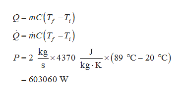 о-тc (т, -т)
о-тс (т, -т.)
kg
2x 4370
P= 2
x(89 °C – 20 °C)
kg K
= 603060 W
