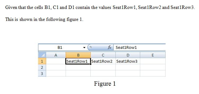Cells B1, C1, and D1 contain the values Seat1Row1, Seat1Row2, and  Seat1Row3. If cells B1, C1, and D1 were 